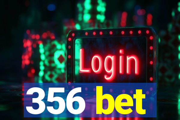 356 bet